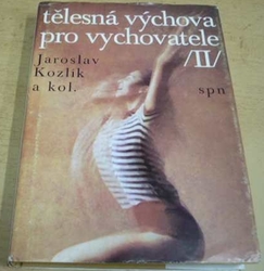 Jaroslav Kozlík - Tělesná výchova pro vychovatele II. (1990)