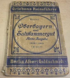 Oberbayern, Salzburg, Salzkammergut 1909-1910 (1910) průvodce, německy