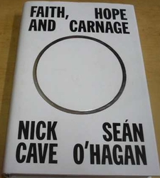 Nick Cave - Faith, Hope and carnage/Víra, naděje a masakr (2022) anglicky