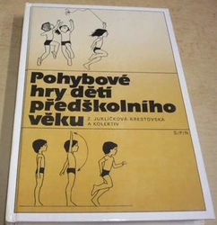 Zdeňka Juklíčková-Krestovská - Pohybové hry dětí předškolního věku (1987)