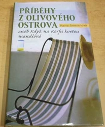 Pavla Smetanová - Příběhy z olivového ostrova aneb Když na Korfu kvetou mandloně (2009)