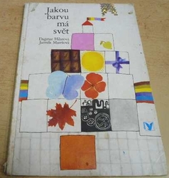 Dagmar Hilarová - Jakou barvu má svět (1981) leporelo 