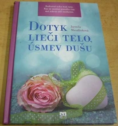 Jarmila Mandžuková - Dotyk lieči telo, úsmev dušu (2015) slovensky