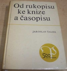 Jaroslav Šalda - Od rukopisu ke knize a časopisu (1968)