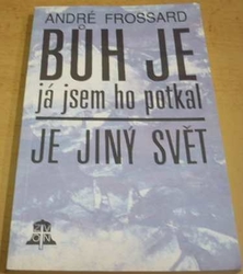 André Frossard - Bůh je, já jsem ho potkal - Je jiný svět (1992)