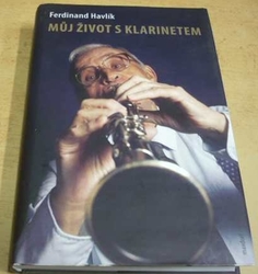 Ferdinand Havlík - Můj život s klarinetem (2011)