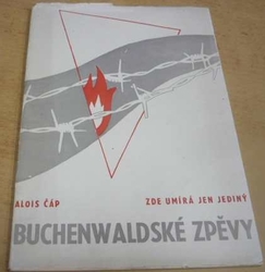 Alois Čáp - Buchenwaldské zpěvy II. Zde umírá jen jediný (1946)