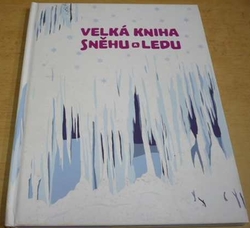 Štěpánka Sekaninová - Velká kniha sněhu a ledu (2017)