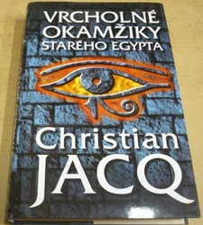 Christian Jacq - Vrcholné okamžiky starého Egypta (2005)