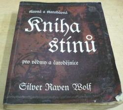 Silver RavenWolf - Kniha stínů – Slavná a starodávná pro vědmy a čarodějnice (2003)