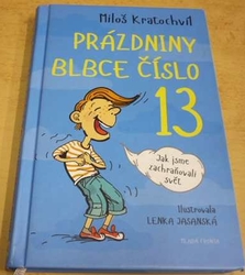 Miloš Kratochvíl - Prázdniny blbce č. 13 - Jak jsme zachraňovali svět (2014)