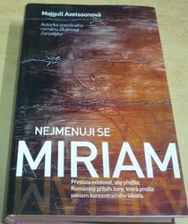 Majgull Axelsson - Nejmenuji se Miriam (2016)