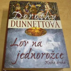 Dorothy Dunnettová - Lov na jednorožce. Kniha druhá (2012)
