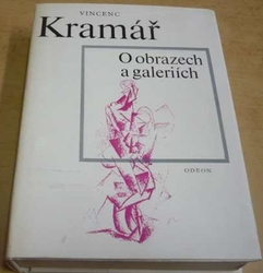 Vincenc Kramář - O obrazech a galeriích (1983)
