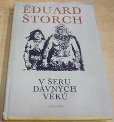 Eduard Štorch - V šeru dávných věků (1972)