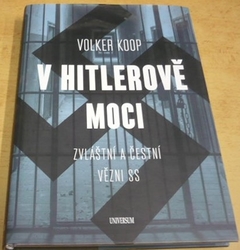 Volker Koop - V Hitlerově moci: Zvláštní a „čestní“ vězňové nacistického režimu (2021)