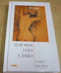 Petr Rezek - Velká kniha citátů o ženách a nejen pro muže (2004)