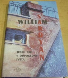 William Saroyan - Jeden den v odpoledni světa (2001)