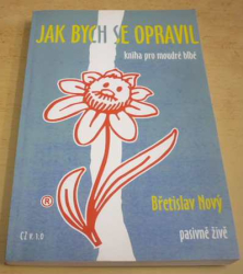 Břetislav Nový - Jak bych se opravil (1998)