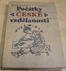 Rudolf Turek - Počátky české vzdělanosti (1988)