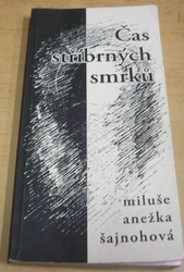 Miluše Anežka Šajnohová - Čas stříbrných smrků (2004)