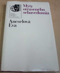 Ancselová Eva - Mýty otraseného sebavedomia (1981) slovensky