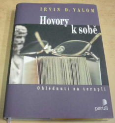Irvin D. Yalom - Hovory k sobě / Ohlédnutí za terapií (2015)