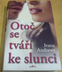 Ivana Andrews - Otoč se tváří ke slunci (2018)