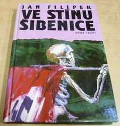 Jan Filípek - Ve stínu šibenice (1991)