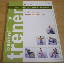 Lukáš Pavluch - Osobní trenér - cvičíme ve fitness centru (2005)