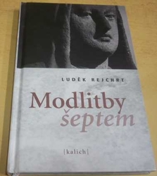 Luděk Rejchrt - Modlitby šeptem (2005)