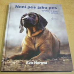 Eva Horová - Není pes jako pes / Výchova psa v praxi (2021)
