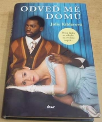 Julie Kibler - Odveď mě domů (2013)