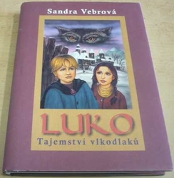 Sandra Vebrová - Luko. Tajemství vlkodlaků (2007)