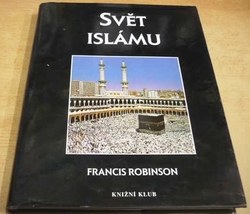 Francis Robinson - Svět islámu (1996)