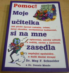 Meg F. Schneider - Pomoc! Moje učitelka si na mne zasedla (1997)
