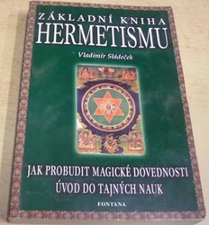 Vladimír Sládeček - Základní kniha hermetismu (2003)