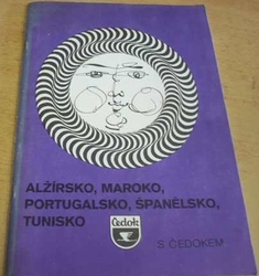 S Čedokem - Katalog zájezdů. Alžírsko, Maroko, Portugalsko, Španělsko, Tunisko (1987)