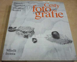 Daniela Mrázková - Cesty československé fotografie (1989)