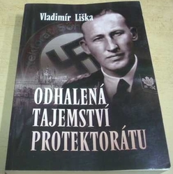 Vladimír Liška - Odhalená tajemství Protektorátu (2016)