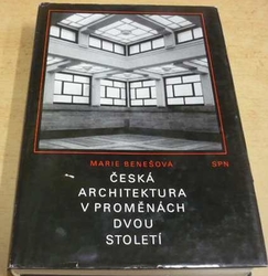 Marie Benešová - Česká architektura v proměnách dvou století (1984)