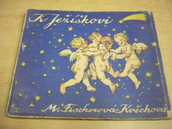 M. Fischerová-Kvěchová - K Ježíškovi (1941)