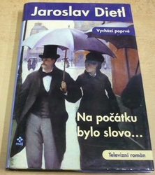 Jaroslav Dietl - Na počátku bylo slovo (2003)