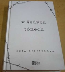 Ruta Sepetysová - V šedých tónech (2013)