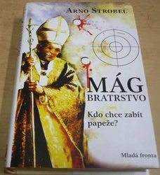 Arno Strobel - Mág. Bratrstvo - Kdo chce zabít papeže? (2008)