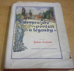 Julius Košnář - Staropražské pověsti a legendy (1947)