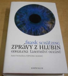 Frank Schätzing - Zprávy z hlubin – Odhalená tajemství oceánů (2007)