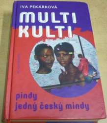 Iva Pekárková - Multikulti pindy jedný český mindy (2016)