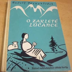 Rudolf Těsnohlídek - O zakleté Lúčance (1958)