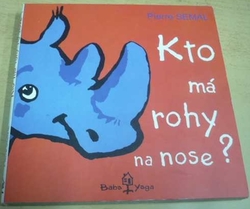 Pierre Semal - Kto má rohy na nose ? (2002) leporelo, slovensky